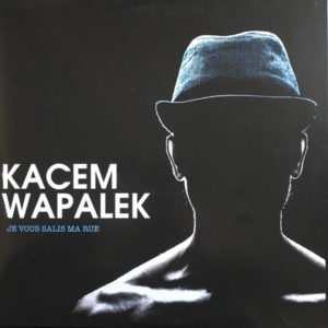 Kacem Wapalek ‎– Je vous salis ma rue